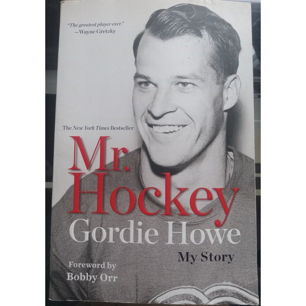 Mr. Hockey: The Autobiography of Gordie Howe, Foreword by Bobby Orr Hardc